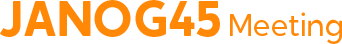 JANOG45|Japan Network Operators' Group