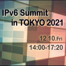 IPv6 Summit in TOKYO 2021