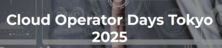 Cloud Operator Days Tokyo 2025